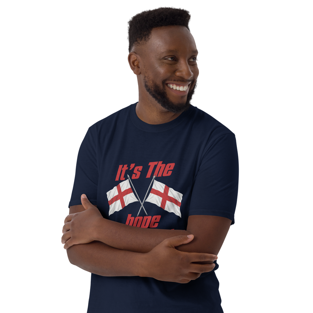 England It's The Hope That Kills You World Cup Unisex T-Shirt
