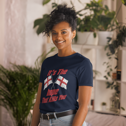 England It's The Hope That Kills You World Cup Unisex T-Shirt