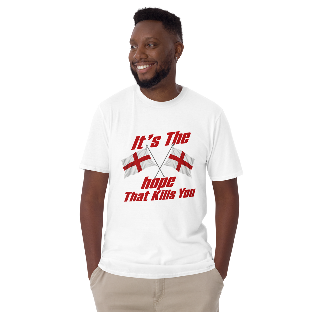 England It's The Hope That Kills You World Cup Unisex T-Shirt