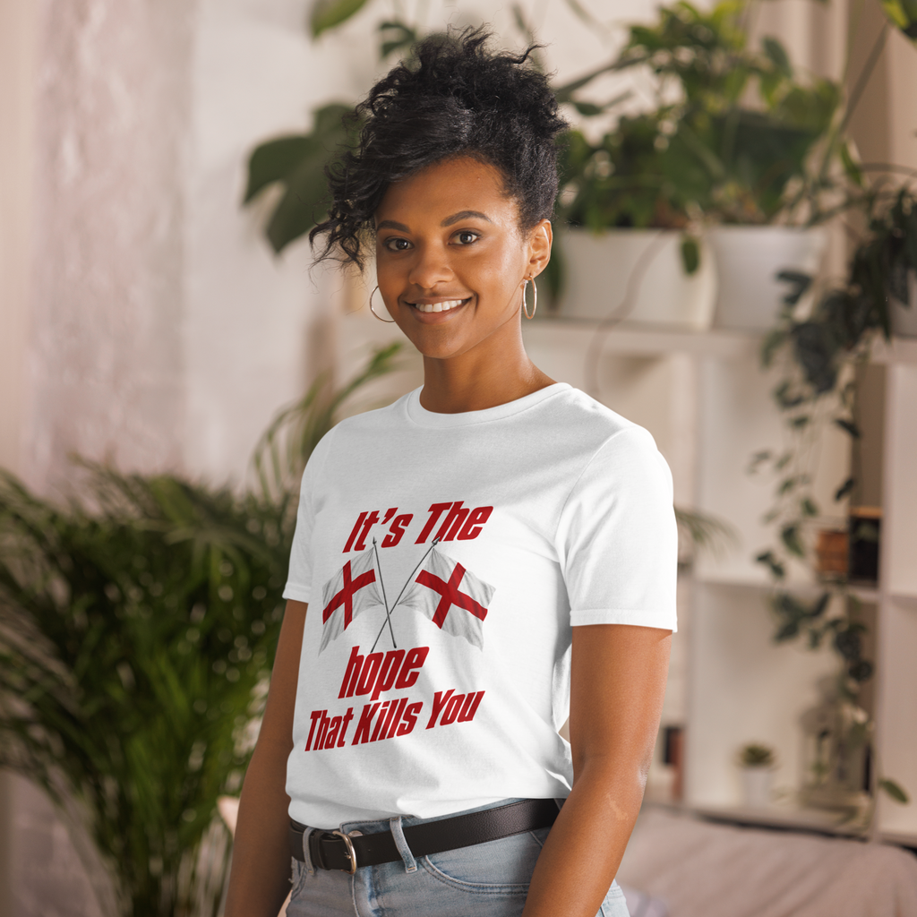 England It's The Hope That Kills You World Cup Unisex T-Shirt